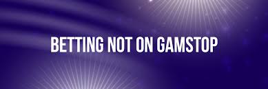 Discover the Best Betting Sites Not on Gamstop 1950893517